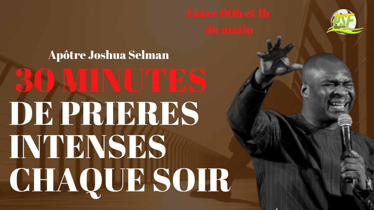 30 minutes de Prières Intenses Chaque Soir Avec L'Apôtre Joshua Selman