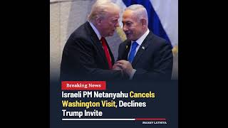 Netanyahu Cancels Washington Visit #netanyahu #israel #trump #washington #geopolitics #news #shorts