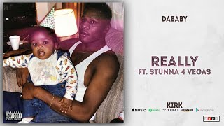 DaBaby - Really Ft. Stunna 4 Vegas (KIRK)