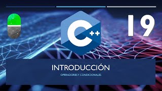 Curso C++. Operadores y condicional IF I. Vídeo 19