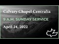 Calvary Chapel Centralia - Sunday 9AM, April 24, 2022