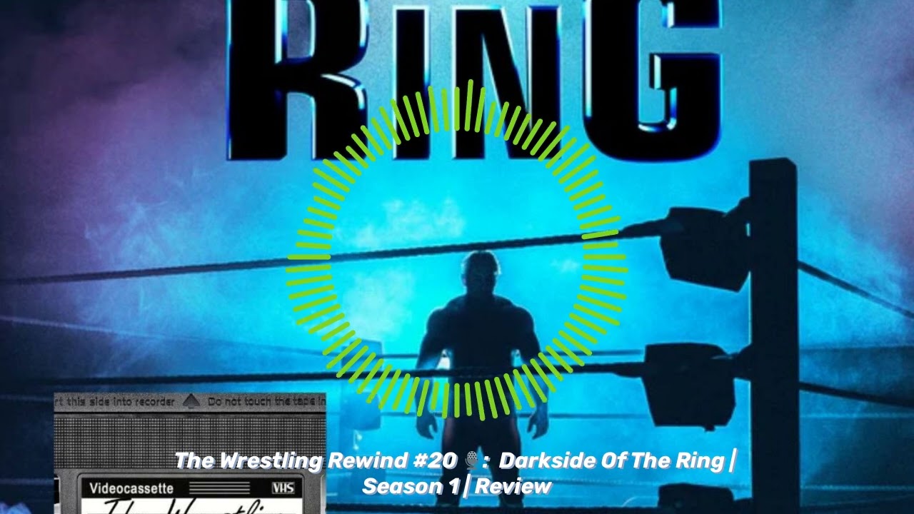 The Wrestling Rewind #20 🎙️: Darkside Of The Ring | Season 1 | Review | Nerd To Know Media