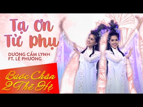 Video Tạ Ơn Từ Phụ - Dương Cẩm Lynh ft Lê Phương - youtube
