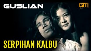 Guslian - Serpihan Kalbu (Slow Rock Melayu)