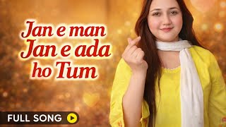 Jan E Man Jan E Ada Ho Tum Full Romantic Song 2026 Heart Touching Love Song