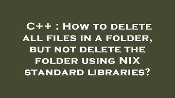 C++ : How to delete all files in a folder, but not delete the folder using NIX standard libraries?