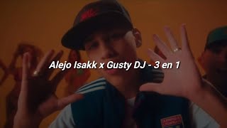 Alejo Isakk, Gusty Dj - 3 En 1 🔥|| LETRA