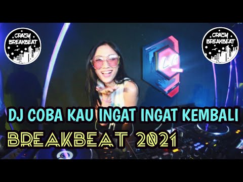 DJ COBA KAU INGAT INGAT KEMBALI BREAKBEAT 2021
