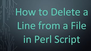 How to Delete a Line from a File in Perl Script Update