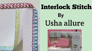 Usha janome interlock Demo, How to Interlock in usha allure,