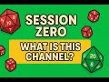 Session Zero: What Is This Channel?