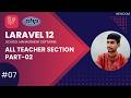 #07 All Teacher Section Part 02 | Laravel School Management System | NexXoom