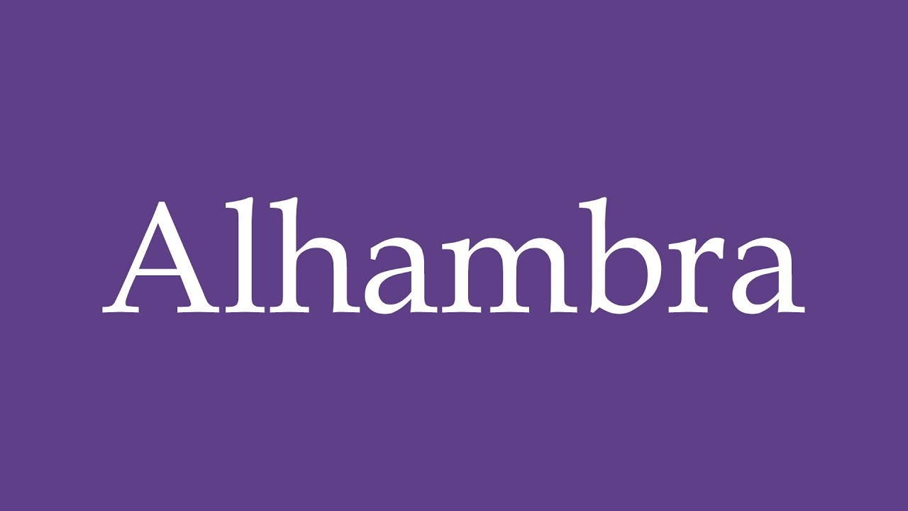 How To Pronounce ''Alhambra'' Correctly in Spanish YouTube