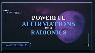 How to Create Powerful Affirmations using Radionics | Positive Thinking Tips