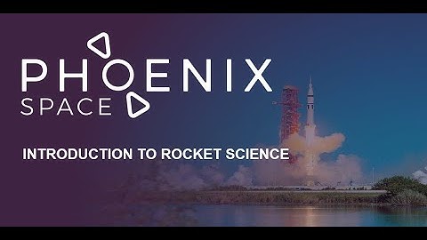 Introduction to Rocket Science. Phoenix Space Lecture Series