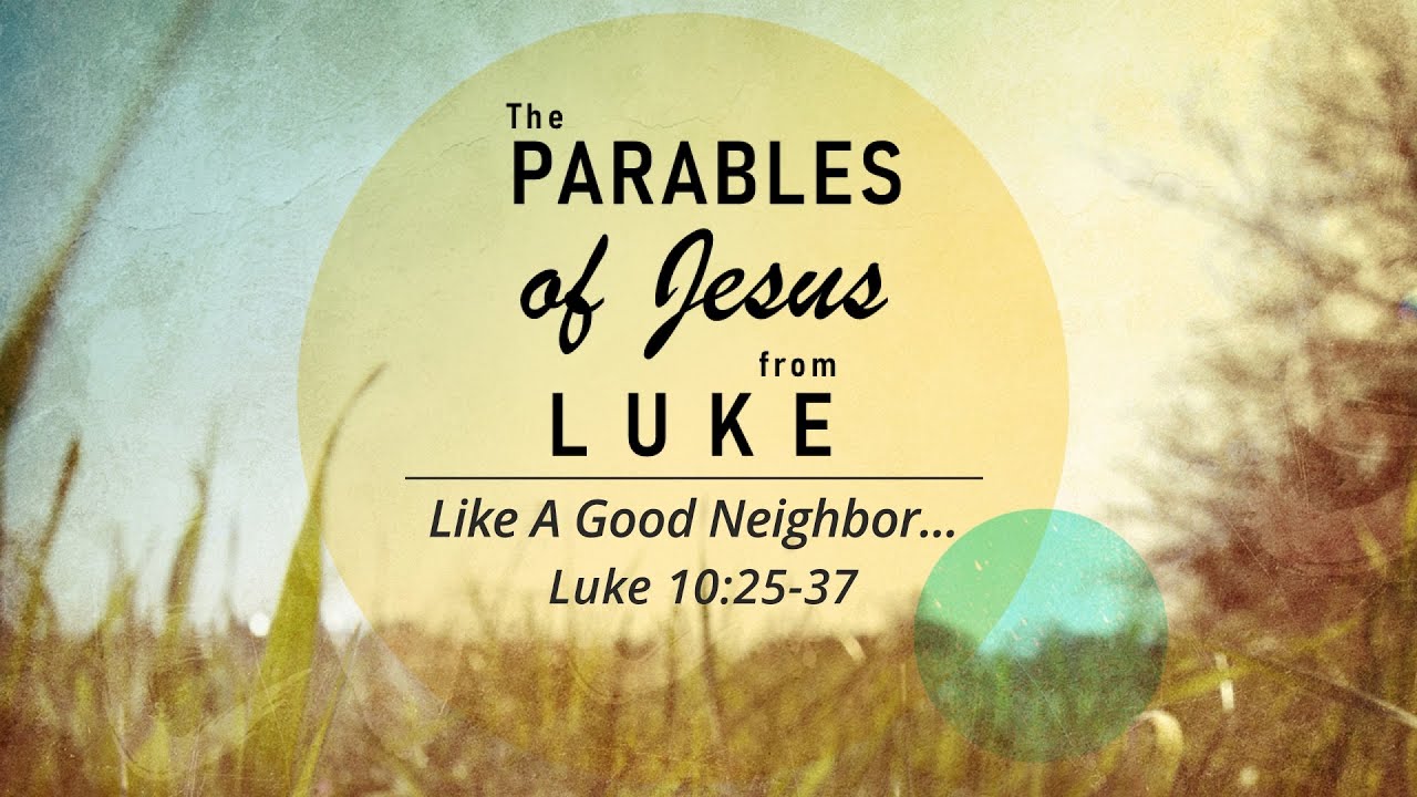 08/18/24 (10:30) The Parables of Jesus from Luke - Like A Good Neighbor ...