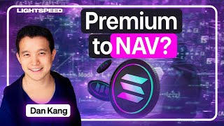 Why Do Crypto Treasury Companies Trade at Premium to NAV? - Dan Kang, Head of IR (DFDV) | Lightspeed