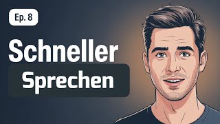 Einfach besser Deutsch | Podcast – Schneller sprechen | EP. 8