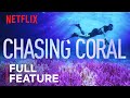 Chasing coral  full feature  netflix