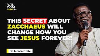 This Secret About Zacchaeus Will Change How You See Jesus Forever! - MENSA OTABIL MESSAGES