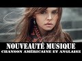 Chanson américaine et anglaise 2018 || Chansons 2018 Nouveauté Musique (Chanson 2018 & Hits)