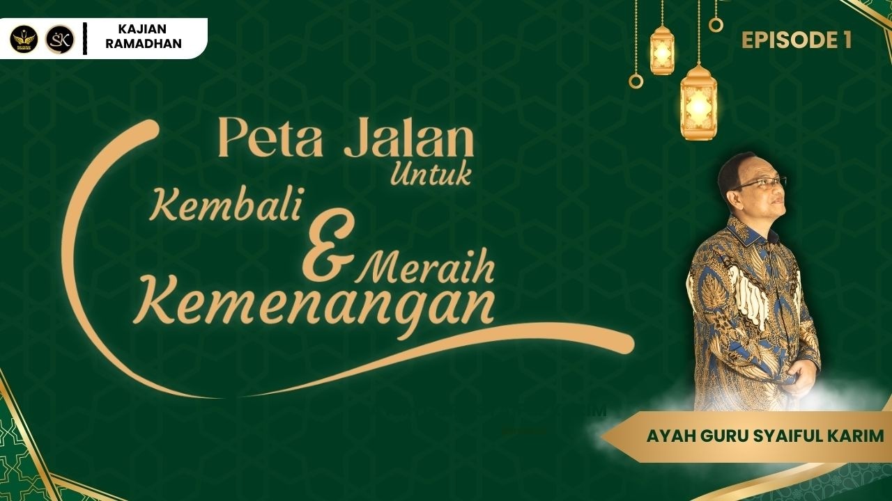 PETA JALAN UNTUK KEMBALI - EPISODE 1 | SYAIFUL KARIM | KAJIAN MAKRIFAT | KAJIAN RAMADHAN