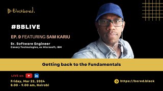 blackbored. Live Ep. 9 ft. Sam Kariu // Getting back to the Fundamentals