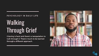 Psychology in Daily Life: Walking Through Grief