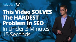 This Video SOLVES The Hardest Problem In SEO In Under 3 Minutes 15 Seconds