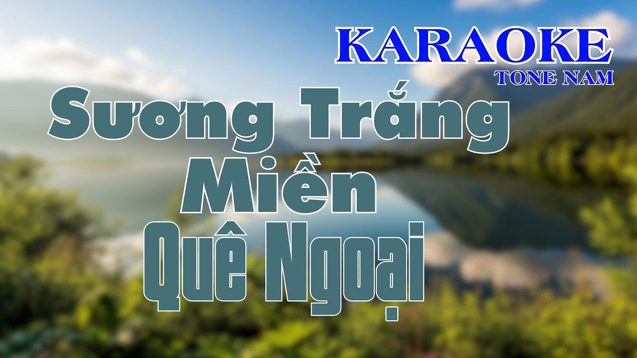 #KARAOKE TONE NAM - SƯƠNG TRẮNG MIỀN QUÊ NGOẠI @BEAT CHUẨN