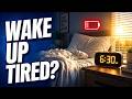 Why You Wake Up Tired Every Single Morning
