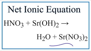 How to Write the Net Ionic Equation for HNO3 + Sr(OH)2 = H2O + Sr(NO3)2