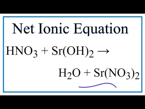 Video How to Write the Net Ionic Equation for HNO3 + Sr(OH)2... - youtube