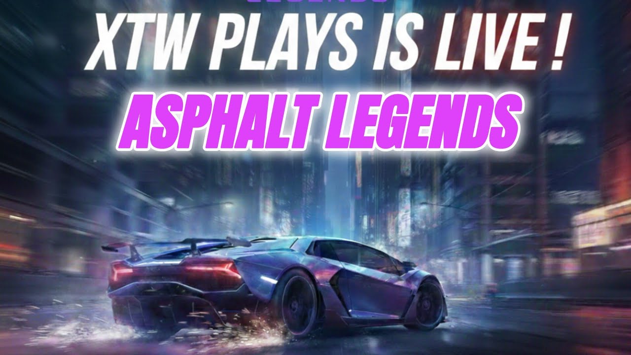 XTWPLAYS IS LIVE !  ASPHALT LEGENDS