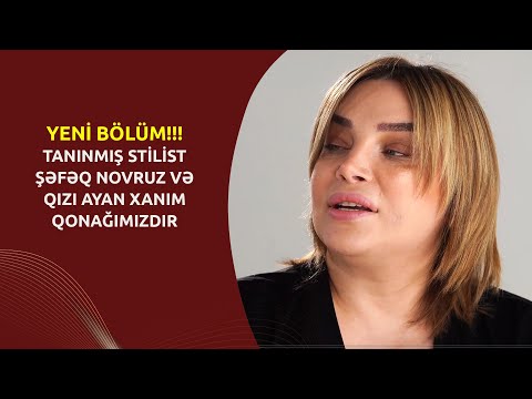 YENİ BÖLÜM!!! Tanınmış stilist Şəfəq xanımla qızı Ayan xanım qonağımızdır - ŞOK AÇIQLAMALAR