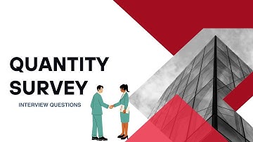 Top 20 Quantity Surveying Interview Questions and Answers Interview Questions for QS