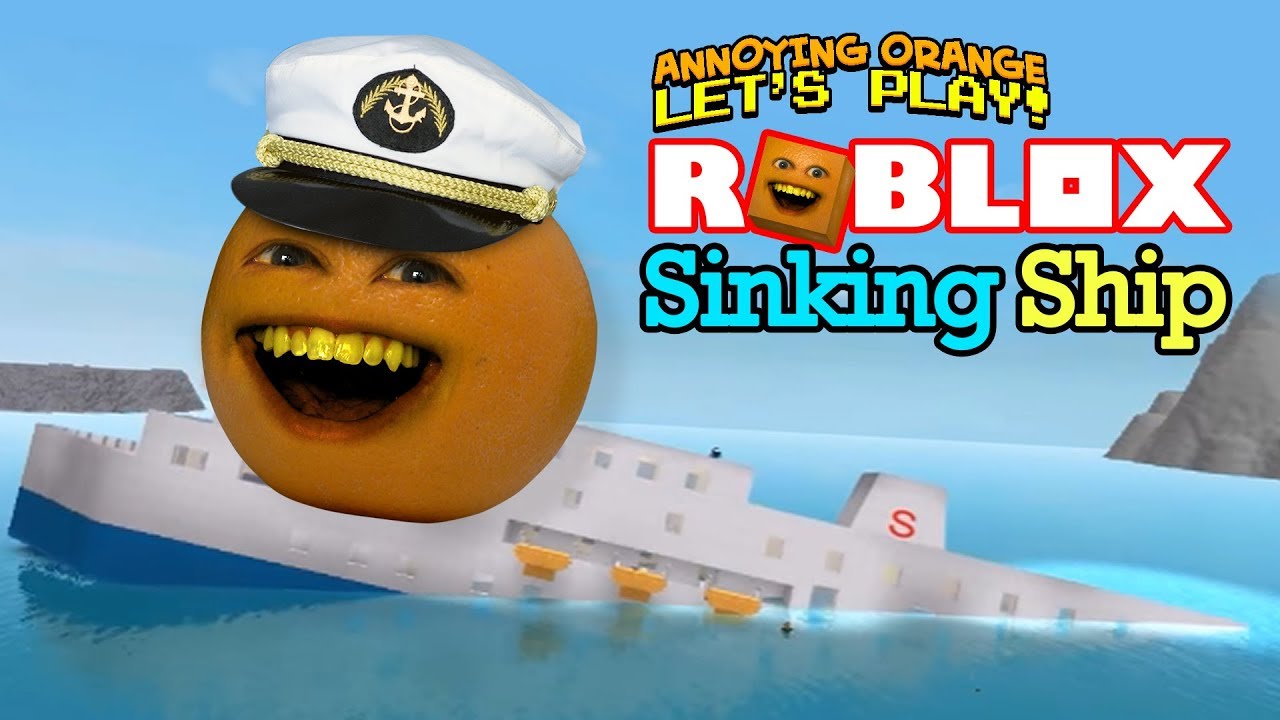 Roblox Sinking Ship Annoying Orange Youtube - sinking ship roblox