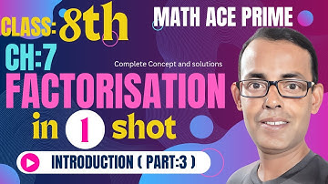 FACTORISATION IN ONE SHOT | Class 8th | Chapter-7 | Part-3 | Math Ace Prime