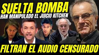 FILTRAN EL AUDIO CENSURADO DEL JUICIO DE LA KITCHEN "SEÑALAN AL PP POR MANIPULACIÓN JUDICIAL"