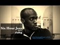 6 Hour Jazz Music Mix by JaBig (Best of Classic Long Smooth Piano Soft Instrumental Study Playlist)