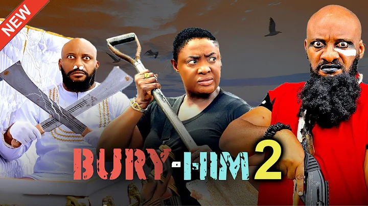 BURY HIM 2- LIZZYGOLD ONUWAJE, YUL EDOCHIE - Latest Nollywood Movie