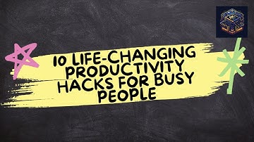 10 Life-Changing Productivity Hacks for Busy People
