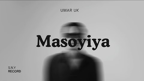 Umar Uk - Masoyiya - Official Music feat Maryam A Sadik 2025