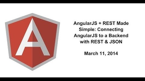 AngularJS + REST Made Simple: Connecting AngularJS to a Backend with REST & JSON