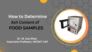 How to Determine Ash Content of Food Samples? | Dr. M. Issa Khan