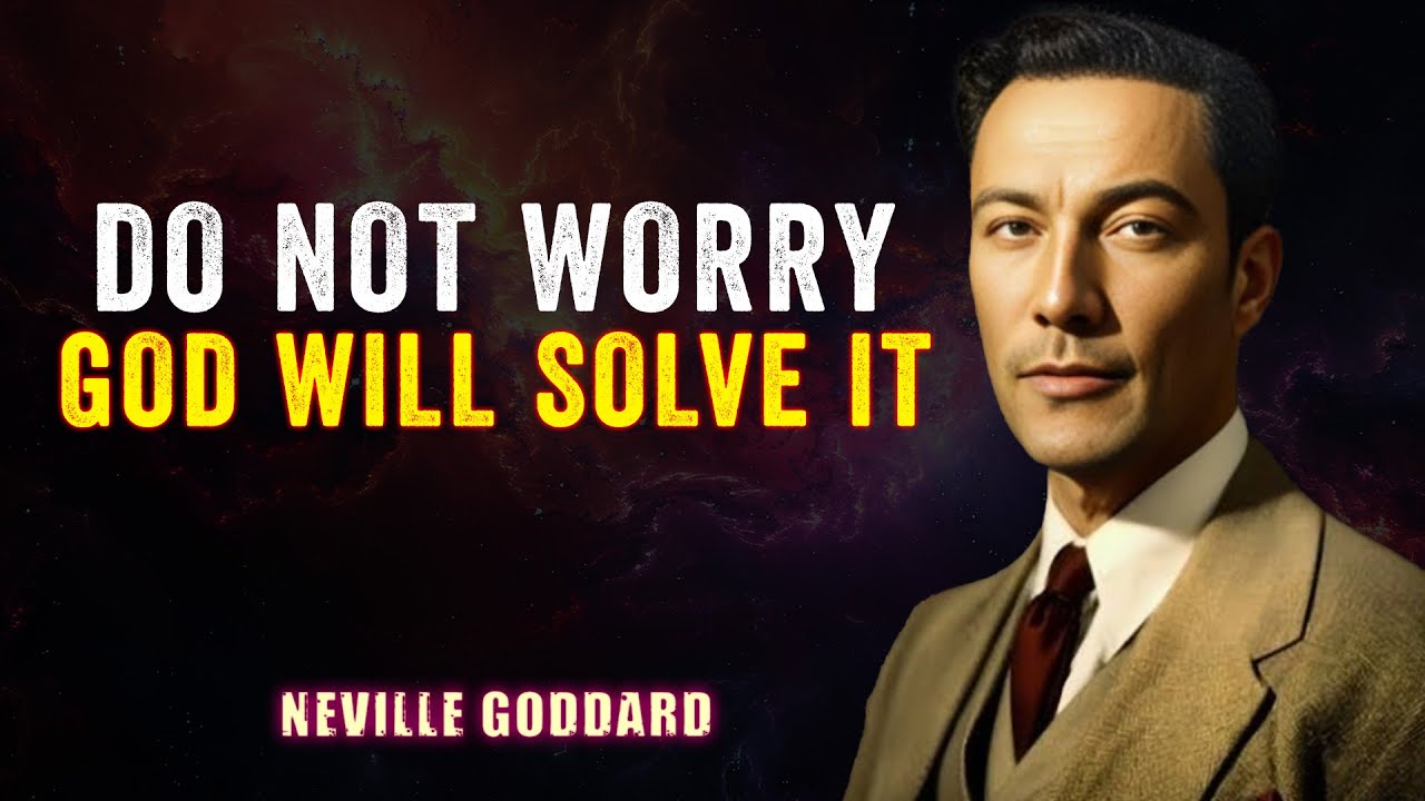 DO NOT WORRY GOD WILL SOLVE IT | NEVILLE GODDARD