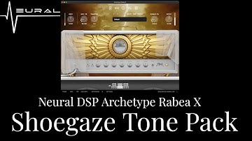 Ethereal Ambient｜Neural DSP Archetype Rabea X Shoegaze Tone Pack