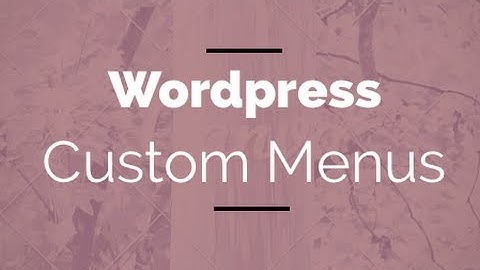How to add Menus in Wordpress - Learn to Use Wordpress (Part 9 of 12)