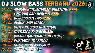 Download lagu DJ SLOW BASS TERBARU 2026 | DJ ADAKAH KENYAMANAN DIHATIMU🎵DJ LUMPUR DAN BERLIAN🎵| FULL ALBUM