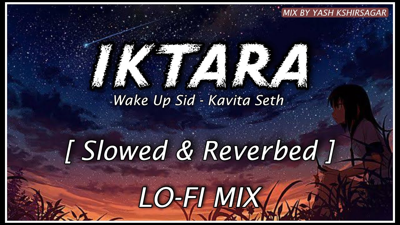 Iktara Wake Up Sid LoFi Mix YashKMusic Textaudio Lyrics